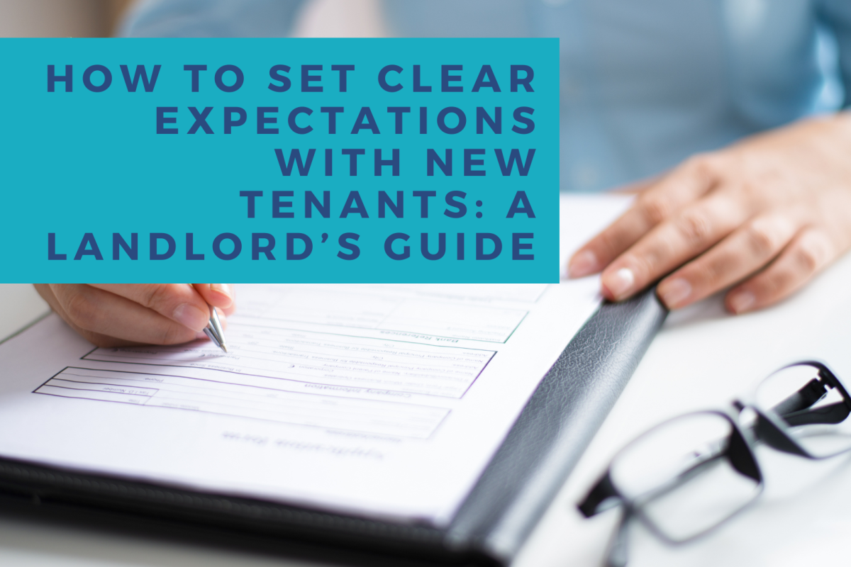 How to Set Clear Expectations with New Tenants: A Landlord’s Guide