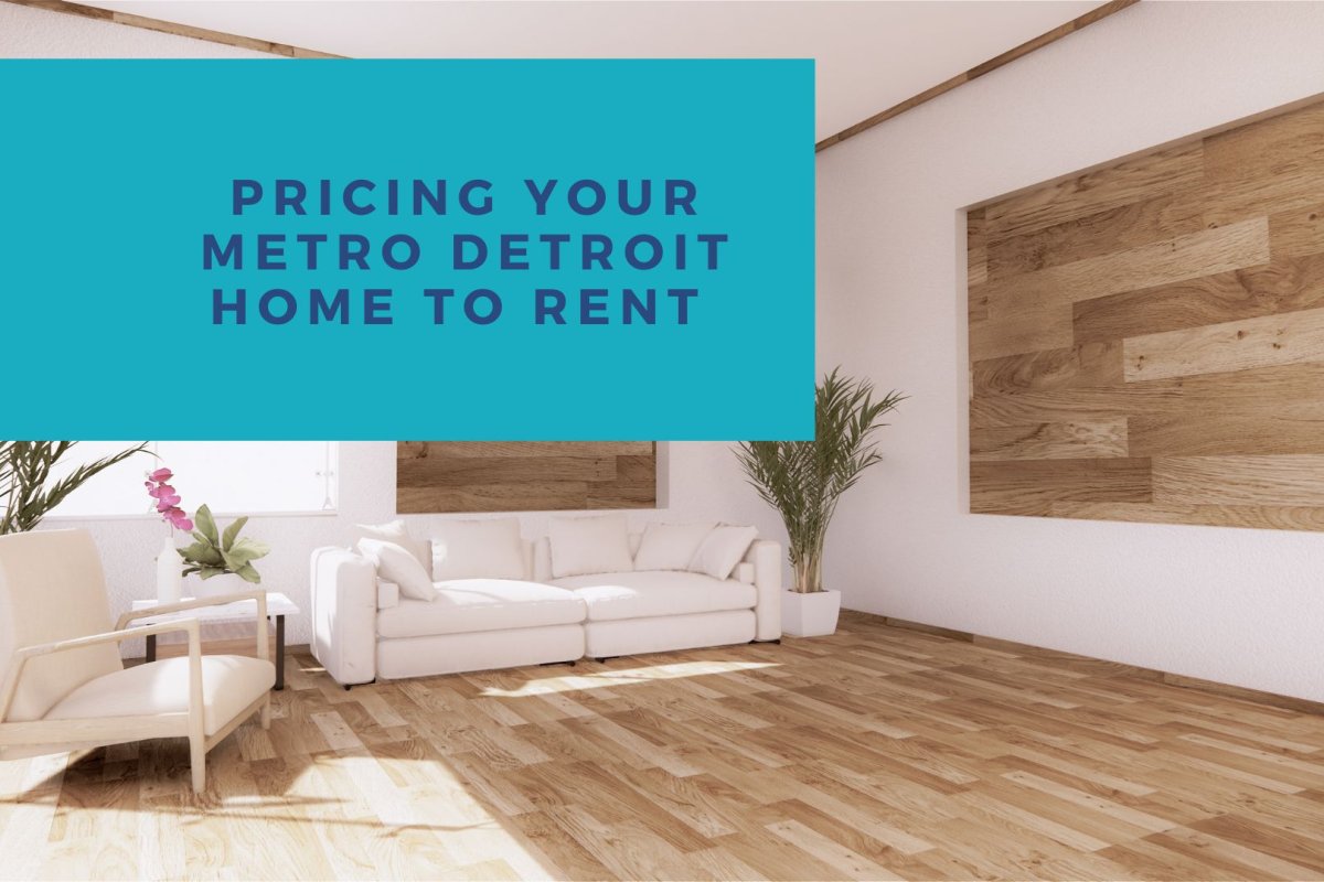 Pricing Your Metro Detroit Home to Rent