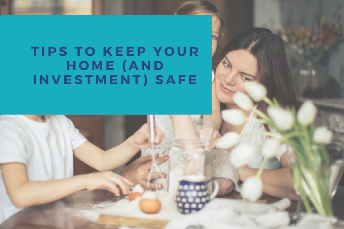 Tips to Keep Your Home (and Investment) Safe