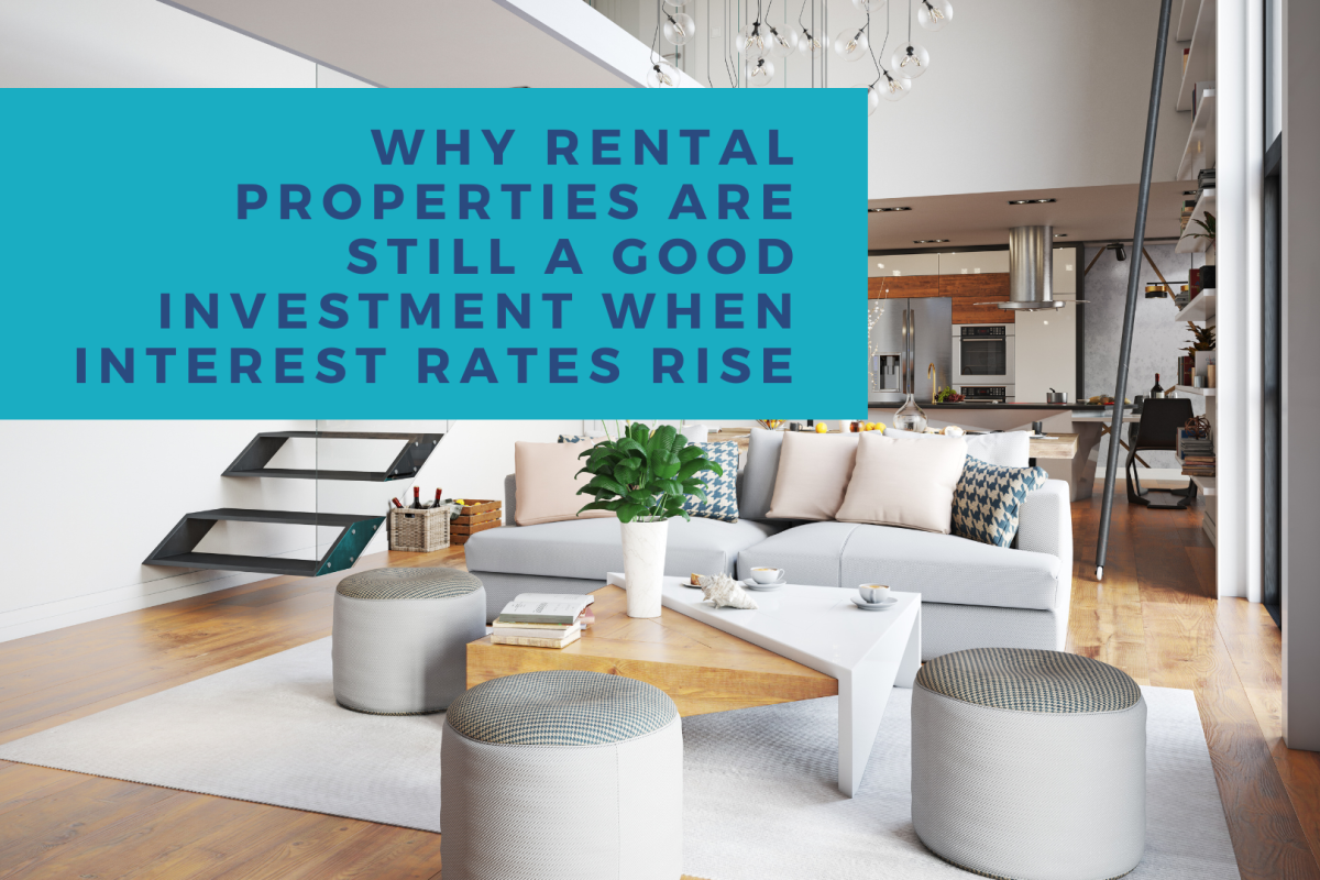 Why Rental Properties Are Still a Good Investment When Interest Rates Rise